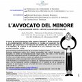 Corso perfezionamento Avvocato del Minore 2010 -  promosso dall\'Ordine degli Avvocati di Salerno d\'intesa con la Procura presso il Tribunale per i Minorenni di Salerno ed il Tribunale per i Minorenni di Salerno
 
scarica pieghevole
 
25 Febbraio 2010 ore 15.30 - 18.30
La costituzione e la legislazione nazionale e internazionale a tutela dei minori e della famiglia  Virginia Zambrano 
Diritti e doveri dei minori
4 Marzo  2010 ore 15.30 - 18.30 - CONVENZIONE SUI DIRITTI DEL FANCIULLO

 Attuazione negli Stati Membri   Viviana Valastro
 Funzione del garante  Gennaro Imperatore e Franco Alvaro 

Tutela dei Diritti
 10 Marzo2010 ore 15.30 - 18.30 –  DEONTOLOGIA

 Spese di giustizia e gratuito patrocinio   Pasquale Visconti   
 L’Avvocato nelle dinamiche familiari: ruolo  e  deontologia (doc. cit. in relazione)  Paola Lovati - Maria Teresa de Scianni 

13 Marzo 2010 ore 10.00 - 12.30
Gli abusi familiari nella legge n. 154/01 Mauro Paladini
Mediazione Familiare e Giurisdizione Mite Pasquale Andria
                                                               
Processo penale minorile
 18 Marzo 2010 ore 15.30 - 18.30

Le indagini preliminari - Provvedimenti in tema di libertà personale e le misure cautelari  Marco Naddeo                       
L’accertamento dell’età del minorenne    L’accertamento della personalità     Paolo Corsaro                                                                    
Ruolo dello psichiatra infantile  Paolo Roberto

25 Marzo 2010 ore 15.30 - 18.30

 I possibili riti specialiStefania Apostolico
 L’irrilevanza del fatto e del perdono giudiziale Pina Strada
 La sentenza di condanna ed una sanzione sostitutiva   Alfonso Della Rocca

1 Aprile  2010 ore 15.30 - 18.30

 Sospensione del processo e messa alla prova Marco Salerno                
 Dibattimento: Esame dell’imputato Vincenzo Luciano
 e del testimone minorenne  Alfonso Sarno 

8 Aprile  2010 ore 16.00 - 18.00

 Le impugnazioni Maurizio Mastrogiovanni            
 Ordinamento penitenziario minorile Bianca De Concilio
 

14 Aprile  2010 ore 16.00 - 18.00

 Le finalità educative del processo penale minorile: il ruolo del difensore Luca Muglia
 La rappresentanza del minore parte lesa Tiziana Petrachi

                                                     
Il minore vittima di reati
22 Aprile  2010 ore 15.00 - 18.30

il minore  maltrattato ed abusato Aldo Diavoletto
 L’abuso sessuale    Graziano Guerra
 L’Abuso ed i risvolti giudiziari  Fabrizia Bagnati  
 Pedo-Pornografia L. 38/06   Federico Conte

28 Aprile  2010 ore 15.00 - 18.30
Le radici psicopatologiche della violenza, tra normalità e patologia      Ferdinando Pellegrino

 tipologie e casi       Bruno De Filippis
 Stalking sul  Minore  Michela Patti
 Abolizione Punizioni Corporali Cristoforo Senatore

Diritto alla tutela
5 Maggio  2010 ore 15.30 - 18.30

 Prassi applicative della L. 149/01 -  Indagine dell’UNCM  Laura Landi    
 alla nomina  all’espletamento del mandato (Discussione casi) Gianfranco Dosi
percorsi psico terapeutici di sostegno al minore     Mario Brengola
Condotte Pregiudizievoli M. Brengola slides

Diritto alla buona genitorialità
13 Maggio  2010 ore 15.30 - 18.30

 Le competenze frazionate del T.M., del g.t. e del T.O. Raffaele Mea
 L’esercizio della potestà  (discussione casi) Rita Perchiazzi
Intervento delle strutture    Rita Russo

19 Maggio  2010 ore 15.30 - 18.30

Ascolto del minore Grazia Cesaro
 provvedimenti limitativi  (discussione casi) Vincenzo Starita 
 ctu ed i questi del giudice Magda Turi

Crisi della famiglia
22 Maggio  2010 ore 9.30 - 12.30

 Il Minore Nella Separazione e nel divorzio   Claudia Liverziani
 Procedimenti in Camera Di Consiglio     Francesco Flora 
 Ruolo del  G.O. Enrico Farina 

                 
27 Maggio  2010 ore 15.30 - 18.30

 Riconoscimento e disconoscimento  Maria Teresa Saporito
 La figura del Padre e il Diritto alla Bigenitorialità  Maurizio Quilici 
 Mediazione Familiare   Bruno Schettini
 ruolo del  G.O. Enrico Farina 

Diritto all’infanzia
3 Giugno  2010 ore 15.30 - 18.30

 P.A.S.: casi clinici  Laura Spagnolo      
 P.A.S.: casi  giudiziari Iolanda Molinaro
 Riconoscere le patologie Ruolo dell’avvocato  Katia Di Cagno 

Diritto al legame
 10 Giugno  2010 ore 15.30 - 18.30

 Quali azioni  Claudio Cecchella            
 Quali soluzioni (esecuzione dei provvedimenti) Franco De Stefano
 Quali esiti sul minore  Giuseppina Cucco 

Diritto ad una famiglia
 23 Giugno2010 ore 15.30 - 18.30

 Minori Stranieri Non Accompagnati   Luca Monticchio

 Supporto Dei Servizi Sociali  Pina Biscotti